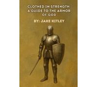 Clothed in Strength: A Guide to the Armor of God