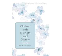 Clothed with Strength and Dignity: A 14-Day Devotional on the Proverbs 31 Woman
