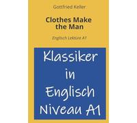 Clothes Make the Man: Englisch Lektüre A1
