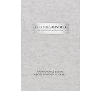 Clothes Minded: Fashionable Essays About Finding Yourself