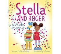 Clothilde Ewing Stella and Roger Can't Wait to Grow Up (Copertina rigida) Stella