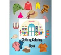 Clothing Coloring Book:: A unique coloring book with pictures of all kinds of clothes and accessories!