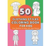 Clothing Styles Coloring Book for Kids Ages 3-8: Fun Outfits and Seasonal Clothes to Color All Year Round