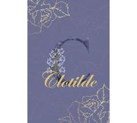 Clotilde Journal: Monogram C Personalized Floral Notebook for Women Decorative Purple and Gold Monogram Journal, Cute Aesthetic Notebook, Personalized Diary and Birthday Gift for Women Named Clotilde