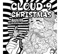 Cloud 9 Christmas: Activity Book with Hand Drawn Images Celebrating Christmas with a Stoner! | Stress Relief and Relaxation with Plenty of Variety for Everyone!