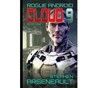 CLOUD 9: ROGUE ANDROID Book One