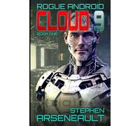 CLOUD 9: ROGUE ANDROID Book One
