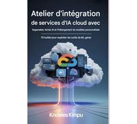 Cloud AI ATELIER D'INTÉGRATION DE SERVICES AVEC SAGEMAKER, VERTEX AI ET L'HÉBERGEMENT DE MODÈLES PERSONNALISÉS: 70 builds pour exploiter les outils de ML gérés