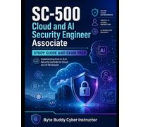 Cloud and AI Security Engineer Associate (SC-500) Study Guide & Exam Prep: Implementing End-to-End Security Controls for Cloud and AI Workloads