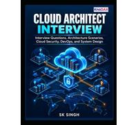 Cloud Architect Interview: Interview Questions, Architecture Scenarios, Cloud Security, DevOps, and System Design