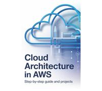 Cloud Architecture in AWS: Step-by-Step Guide and Projects