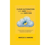 Cloud Automation with AWS Boto3 and AWS SDK: Develop Scalable Cloud Applications and Infrastructure-as-Code Solutions Using Python and AWS Tools