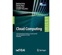 Cloud Computing: 12th Eai International Conference, Cloudcomp 2024, Luton, Uk, September 9-10, 2024, Proceedings: 617