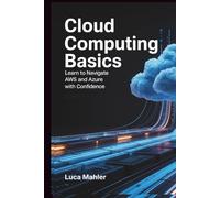 Cloud Computing Basics: Learn to Navigate AWS and Azure with Confidence