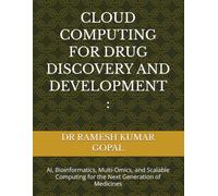 CLOUD COMPUTING FOR DRUG DISCOVERY AND DEVELOPMENT :: AI, Bioinformatics, Multi-Omics, and Scalable Computing for the Next Generation of Medicines
