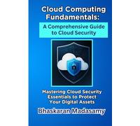 Cloud Computing Fundamentals: A Comprehensive Guide to Cloud Security: Mastering Cloud Security Essentials to Protect Your Digital Assets: 5