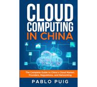 Cloud Computing in China: The Complete Guide to China’s Cloud Market, Providers, Regulations, and Networking