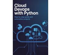 Cloud DevOps with Python: Step-by-Step Guide and Automation Projects