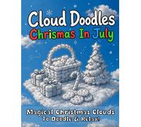 Cloud Doodles Chrismas In July: A Relaxing Cloud Doodle Activity Book for Kids, Adults & Seniors | Creative Family Fun Time Not Only When On The Go!