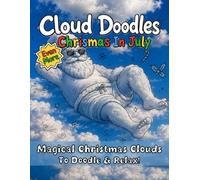 Cloud Doodles Even More Chrismas In July: A Relaxing Cloud Doodle Activity Book for Kids, Adults & Seniors | Creative Family Fun Time | Screen Free Activities For All Ages