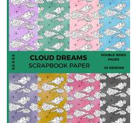 Cloud Dreams Scrapbook Paper Book: 20 Aesthetic Double-Sided Cloud & Sky Designs for Journaling, Crafts & DIY Art, 8.5x8.5” Decorative Paper Pad