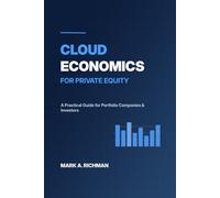 Cloud Economics for Private Equity: A Practical Guide for Portfolio Companies, Investors, and Advisors