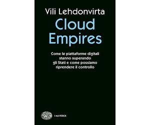 Cloud Empires. Come le piattaforme digitali stanno superando gli Stati e come possiamo riprendere il controllo