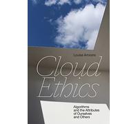 Cloud Ethics: Algorithms and the Attributes of Ourselves and Others
