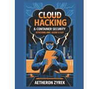 Cloud Hacking & Container Security: Attacking AWS, Azure & GCP