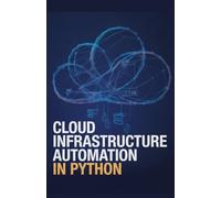 Cloud Infrastructure Automation in Python: Expert Approach for Deploying and Scaling Cloud Systems