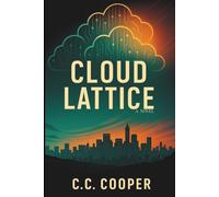 Cloud Lattice: An Apocalyptic AI Adventure with Cats, Consciousness, and Chaos