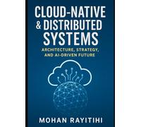 Cloud-Native & Distributed Systems: Architectue, Strategy, and AI-Driven Futurer