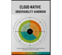 Cloud-Native Observability Handbook: Practical Kubernetes Monitoring with OpenTelemetry, Prometheus, Grafana, and eBPF.