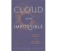 Cloud of the Impossible: Negative Theology and Planetary Entanglement (Insurrections: Critical Studies in Religion, Politics, and Culture) by Catherine Keller (2014-12-02)