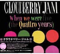 Cloudberry Jam - When We Were Five [the Quattro