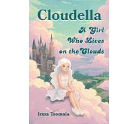 Cloudella: A Girl Who Lives on the Clouds: An enchanting journey through magic, friendship, and courage