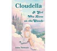 Cloudella: A Girl Who Lives on the Clouds: An enchanting journey through magic, friendship, and courage