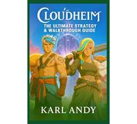 Cloudheim: The Ultimate Strategy & Walkthrough Guide: Master Classes, Combat, Crafting, Expeditions, Co-Op Tactics, and Secrets for Solo & Team Play - Official Companion for New & Experienced Players
