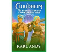 Cloudheim: The Ultimate Strategy & Walkthrough Guide: Master Classes, Combat, Crafting, Expeditions, Co-Op Tactics, and Secrets for Solo & Team Play - Official Companion for New & Experienced Players