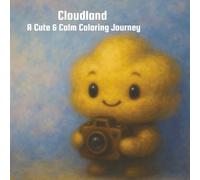 Cloudland: A Cute & Calm Coloring Journey for Adults and Teens - Whimsical Cute Cloud-Themed Pages for Relaxation and Fun