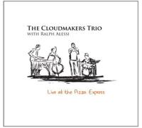 Cloudmakers Trio With Ralph Alessi - Live At The Pizza Express