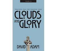 Clouds and Glory: Prayers for the Church Year, Year A (Tascabile)