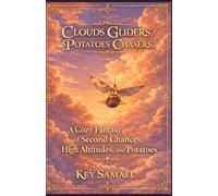 Clouds Gliders / Potatoes Chasers: A Cozy Fantasy of Second Chances, High Altitudes, and Potatoes in the Songs of the Broken Moon Side Stories