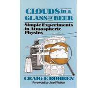 Clouds in a Glass of Beer: Simple Experiments in Atmospheric Physics