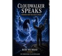 CLOUDWALKER SPEAKS: WISDOM FOR THE SOUL'S WAR