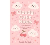 Cloudy Cutie Notes: A Kawaii Notebook for Sweet Thoughts & Ideas