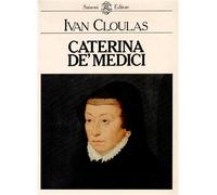 Cloulas,Ivan. - Caterina De' Medici.