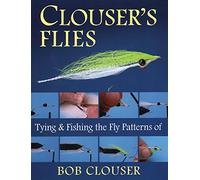 Clouser's Flies: Tying And Fishing the Fly Patterns of Bob Clouser