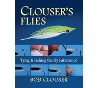 Clouser's Flies: Tying and Fishing the Fly Patterns of Bob Clouser