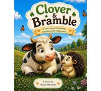 Clover And Bramble: A story about friendship,mistakes and forgiveness